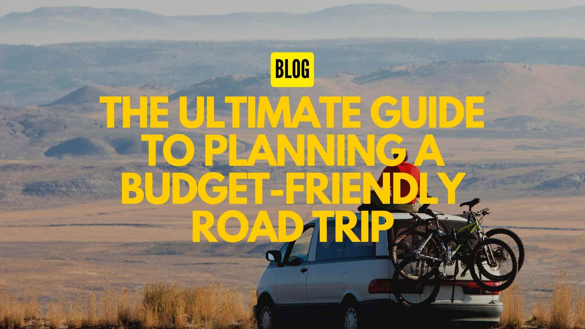 The Ultimate Guide to Planning a Budget-Friendly Road Trip